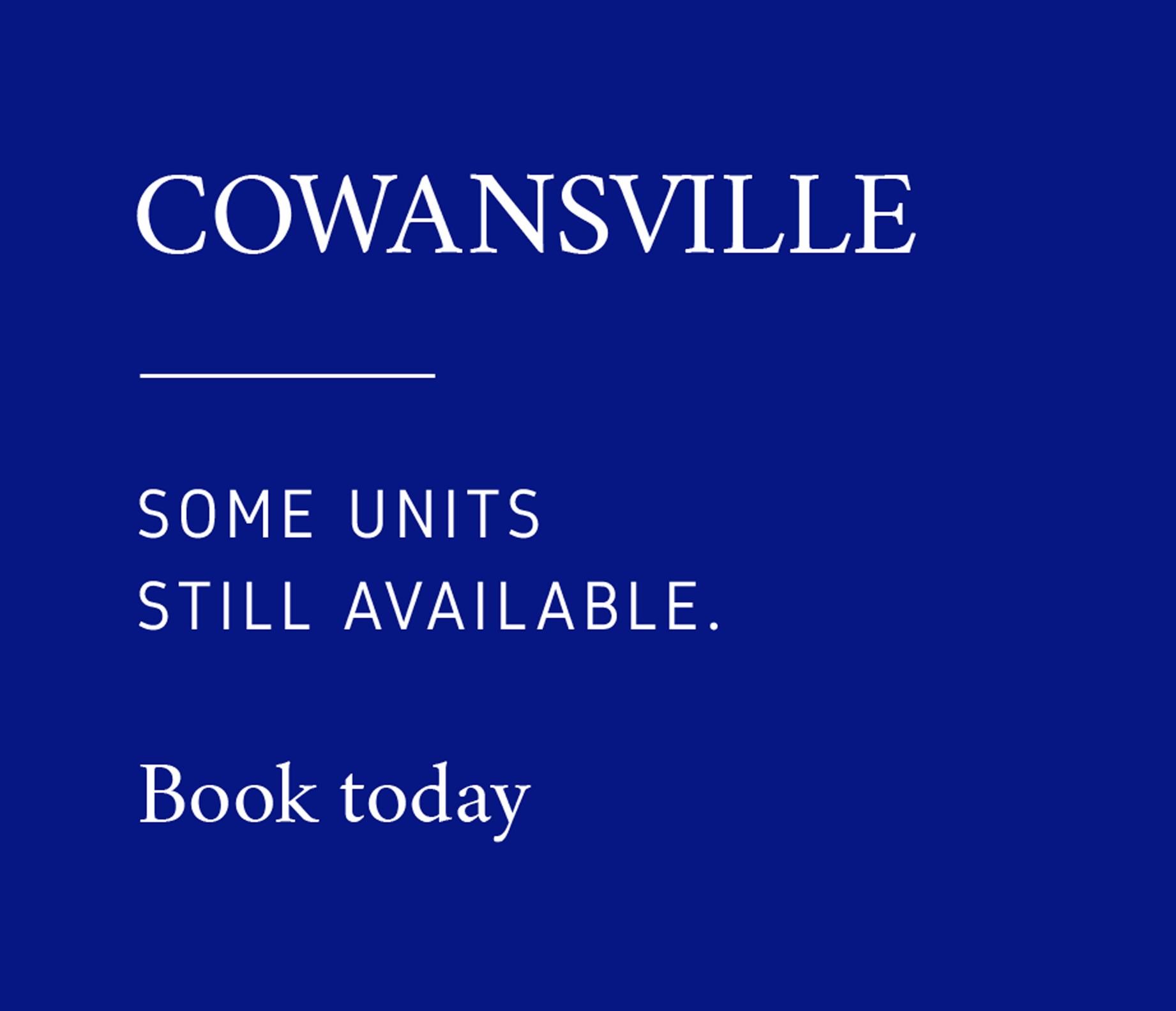 Cowansville - Some units still available